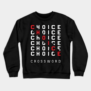 choice crossword T-Shirt,mothers day gift, fathers day gift Crewneck Sweatshirt